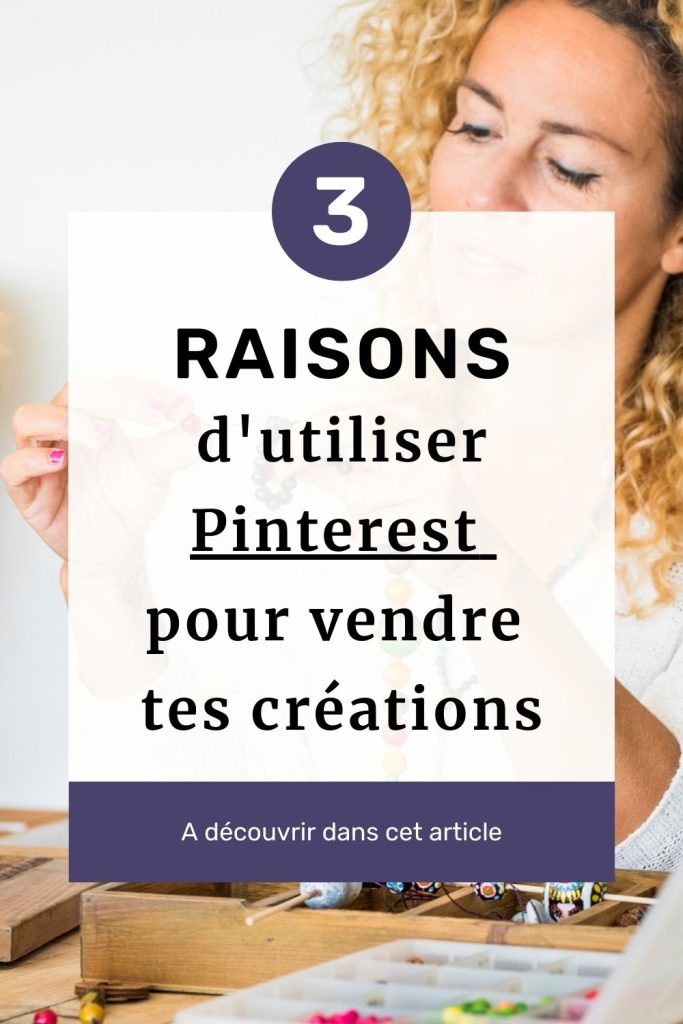 3 bonnes raisons d'utiliser Pinterest pour vendre tes créations